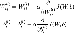 \begin{align}W_{ij}^{(l)} &= W_{ij}^{(l)} - \alpha \frac{\partial}{\partial W_{ij}^{(l)}} J(W,b) \\b_{i}^{(l)} &= b_{i}^{(l)} - \alpha \frac{\partial}{\partial b_{i}^{(l)}} J(W,b)\end{align}