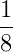 \frac{1}{8}