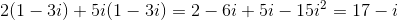 2(1-3i)+5i(1-3i) = 2-6i+5i-15i^2 = 17-i