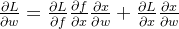 \frac{\partial L}{\partial w}=\frac{\partial L}{\partial f} \frac{\partial f}{\partial x}\frac{\partial x}{\partial w}+\frac{\partial L}{\partial x}\frac{\partial x}{\partial w}