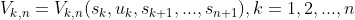 V_{k,n}=V_{k,n}(s_{k},u_{k},s_{k+1},...,s_{n+1}),k=1,2,...,n