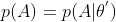 p(A)=p(A|\theta ^{'})