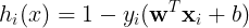 \large h_{i}(x) =1-y_{i}(\textbf{w}^{T}\textbf{x}_{i}+b)