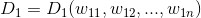 D_1 = D_1(w_{11},w_{12},...,w_{1n})