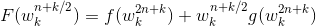 F(w_{k}^{n+k/2}) = f(w_{k}^{2n+k})+w_{k}^{n+k/2}g(w_{k}^{2n+k})