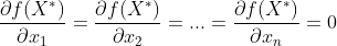 \frac{\partial f(X^{*})}{\partial x_{1}}=\frac{\partial f(X^{*})}{\partial x_{2}}=...=\frac{\partial f(X^{*})}{\partial x_{n}}=0