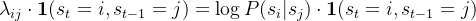 \lambda_{ij} \cdot \mathbf{1}(s_t=i,s_{t-1}=j)=\log P(s_i | s_j)\cdot \mathbf{1}(s_t=i,s_{t-1}=j)