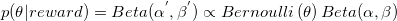 \small p(\theta|reward )=Beta(\alpha^{'} ,\beta^{'} )\propto Bernoulli\left ( \theta \right )Beta(\alpha,\beta )