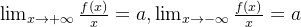 \lim_{x\to +\infty}\frac{f(x)}{x}=a,\lim_{x\to -\infty}\frac{f(x)}{x}=a