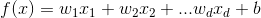 f(x)=w_1x_1+w_2x_2+...w_dx_d+b