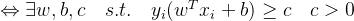 \Leftrightarrow \exists w,b,c \quad s.t. \quad y_i(w^Tx_i+b) \geq c \quad c>0