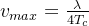 v_{max} = \frac{\lambda}{4T_{c}}