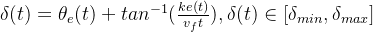 \delta (t) = \theta _{e}(t) + tan^{-1}(\frac{ke(t)}{v_{f}t}), \delta (t)\in [\delta _{min},\delta _{max}]