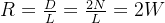 R = \frac{D}{L} = \frac{2N}{L} = 2W