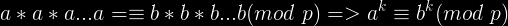 \bg_black \large a*a*a...a = \equiv b*b*b...b(mod\ p) => a^{k}\equiv b^{k}(mod\ p)