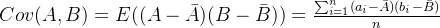 Cov(A, B) = E((A - \bar{A})(B - \bar{B})) = \frac{\sum_{i = 1}^{n}(a_{i} - \bar{A})(b_{i} - \bar{B})}{n}