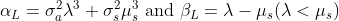 \alpha_{L}=\sigma_{a}^{2} \lambda^{3}+\sigma_{s}^{2} \mu_{s}^{3} \text { and } \beta_{L}=\lambda-\mu_{s}(\lambda < \mu_s)