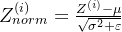 Z_{norm}^{(i)} = \frac{Z^{(i)} - \mu }{\sqrt{\sigma ^{2} +\varepsilon }}