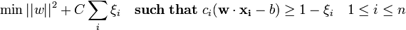 /min ||w||^2 + C /sum_i /xi_i /quad /mathbf{such /; that /;}c_i(/mathbf{w}/cdot/mathbf{x_i} - b) /ge 1 - /xi_i /quad 1 /le i /le n