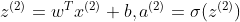 z^{(2)}=w^{T}x^{(2)}+b,a^{(2)}=\sigma (z^{(2)})