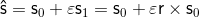 \mathsf{\hat{s}}={{\mathsf{s}}_{0}}+\text{ }\!\!\varepsilon\!\!\text{ }{{\mathsf{s}}_{1}}={{\mathsf{s}}_{0}}+\text{ }\!\!\varepsilon\!\!\text{ }\mathsf{r}\times {{\mathsf{s}}_{0}}