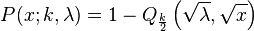 P(x; k, \lambda) = 1 - Q_{\frac{k}{2}} \left( \sqrt{\lambda}, \sqrt{x} \right)