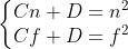 \left\{\begin{matrix} Cn+D=n^2\\ Cf+D=f^2 \end{matrix}\right.