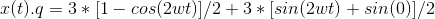 x(t).q = 3*[1- cos(2wt)]/2+ 3* [sin(2wt) + sin(0)]/2