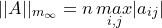 \small ||A||_{m_\infty }=n\, \underset{i,j}{max}|a_{ij}|