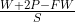 \frac{W+2P-FW}{S}