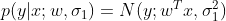 p(y|x;w,\sigma_1)=N(y;w^Tx,\sigma_1^2)