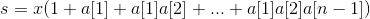 s=x(1+a[1]+a[1]a[2]+...+a[1]a[2]a[n-1])