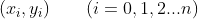 (x_i,y_i) \qquad (i = 0,1,2...n) \qquad