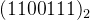 (1100111)_2