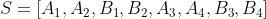 S=[A_{1},A_{2},B_{1},B_{2},A_{3},A_{4},B_{3},B_{4}]