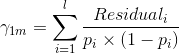 \gamma_{1m}=\sum_{i=1}^l\frac{Residual_i}{p_i\times (1-p_i)}