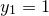 \small y_{1}=1