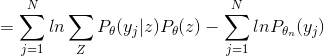 =\sum_{j=1}^{N}ln\sum_{Z}P_\theta(y_j|z)P_\theta(z)-\sum_{j=1}^{N}lnP_{\theta_n}(y_j)