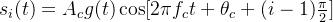 s_i(t)=A_cg(t)\cos [2\pi f_ct+\theta _c+(i-1)\frac{\pi}{2}]