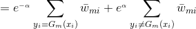 =e^{_{-\alpha }}\sum_{y{_{i}}=G{_{m}}(x{_{i}})}\bar{w}{_{mi}}+e^{_{\alpha }}\sum_{y{_{i}}\neq G{_{m}}(x{_{i}})}\bar{w}{_{mi}}