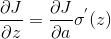 \frac{\partial J }{\partial z}=\frac{\partial J }{\partial a}\sigma^{'}(z)