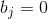 b_{j}=0