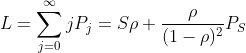 L=\sum_{j=0}^{\infty}jP_{j}=S\rho +\frac{\rho}{(1-\rho )^{2}}P_{S}