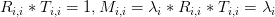 \\R_{i,i}*T_{i,i} = 1 ,M_{i,i}=\lambda_i*R_{i,i}*T_{i,i} =\lambda_i