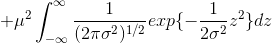 +\mu^2 \int _{-\infty }^{\infty } \frac{1}{(2\pi\sigma^2)^{1/2}}exp\{-\frac{1}{2\sigma^2}z^2\}dz