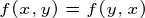 \tiny f(x,y)=f(y,x)