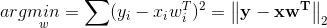 arg \underset{w}{min} = \sum(y_i-x_iw_i^T)^2 = \left \| \mathbf{y - xw^T} \right \|_2