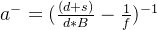 a^{-}=(\frac{(d+s)}{d*B}-\frac{1}{f})^{-1}