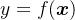 y=f( \boldsymbol{x})