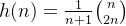 h(n)=\frac{1}{n+1}\binom{n}{2n}